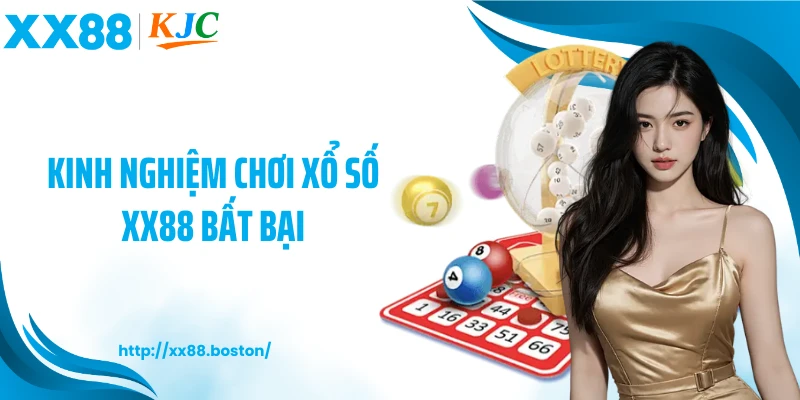 Kinh nghiệm chơi xổ số XX88 bất bại