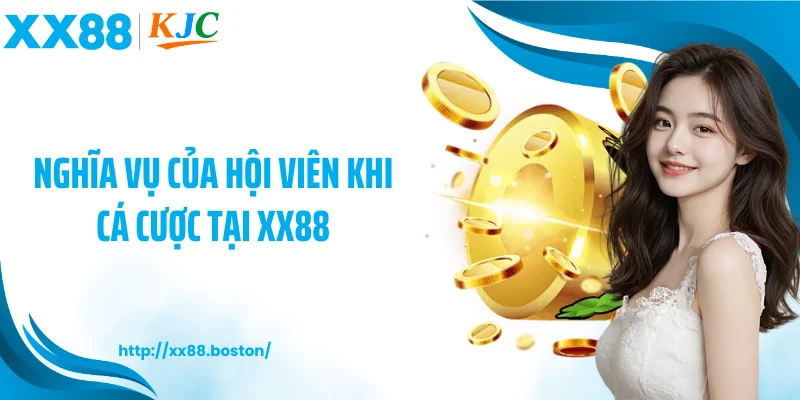 Nghĩa vụ của hội viên khi cá cược tại XX88