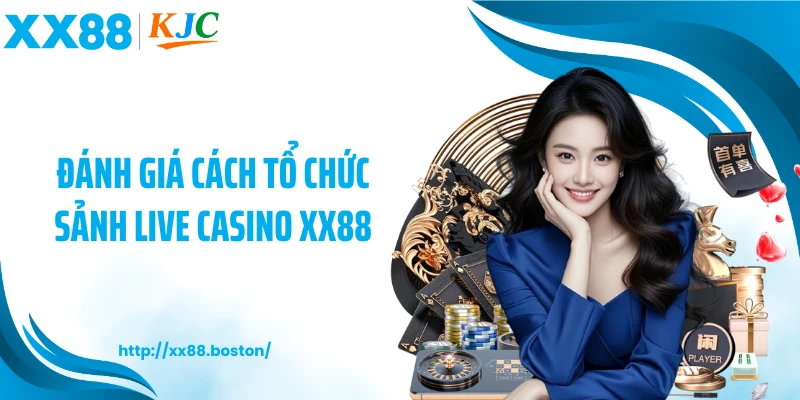 Đánh giá cách tổ chức sảnh live casino XX88